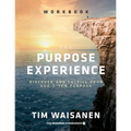 The Purpose Experience - Workbook: Discover and Fulfill Your God-Given Purpose - Paperback