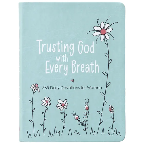 Trusting God with Every Breath: 365 Daily Devotions for Women - Imitation Leather