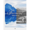 Fairmont: Grand by Nature - Hardcover