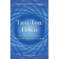 That Time I Died: An Extraordinary Journey Beyond the Veil of Life and Death - Paperback