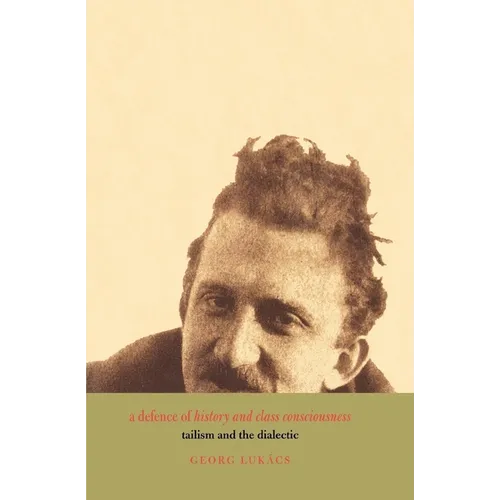 A Defence of History and Class Consciousness: Tailism and the Dialectic - Paperback