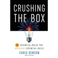 Crushing the Box: 10 Essential Rules for Breaking Essential Rules - Paperback