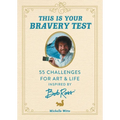This Is Your Bravery Test: 55 Challenges for Art and Life Inspired by Bob Ross - Hardcover