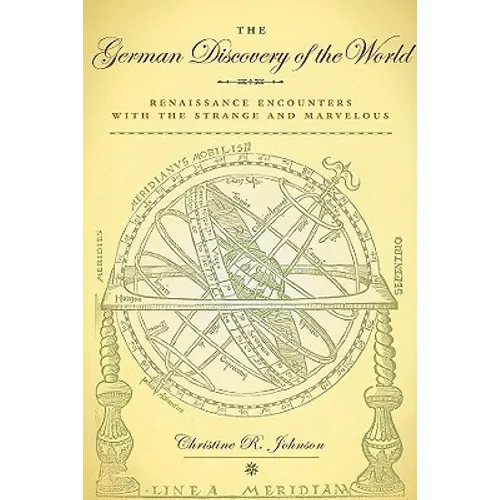 The German Discovery of the World: Renaissance Encounters with the Strange and Marvelous - Paperback