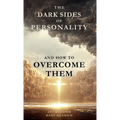 The Dark Sides of Personality and How to Overcome Them - Hardcover