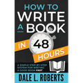 How to Write a Book in 48 Hours: A Simple Step-by-Step System for Writing a Good Book Fast - Paperback
