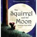 The Squirrel and the Moon - Hardcover