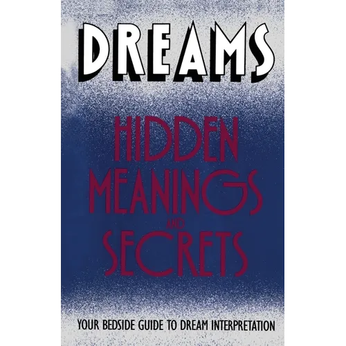 Dreams: Hidden Meanings and Secrets - Paperback