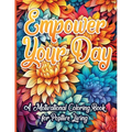 Empower Your Day: A Motivational Coloring Book for Positive Living - Paperback