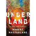Underland: A Deep Time Journey - Hardcover