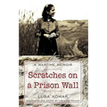 Scratches on a Prison Wall: A Wartime Memoir - Hardcover