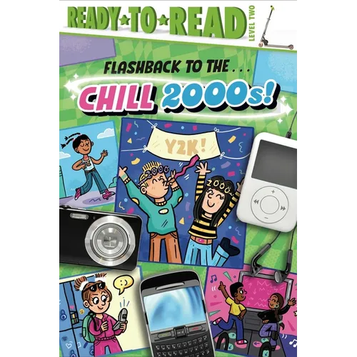 Flashback to the . . . Chill 2000s!: Ready-To-Read Level 2 - Hardcover