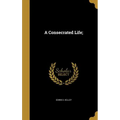 A Consecrated Life; - Hardcover