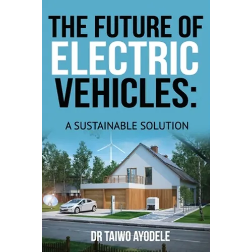 The Future of Electric Vehicles: A Sustainable Solution - Paperback