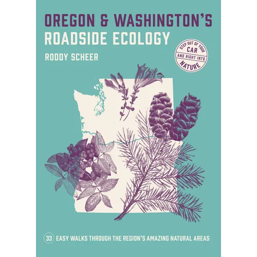 Oregon and Washington's Roadside Ecology: 33 Easy Walks Through the Region's Amazing Natural Areas - Paperback