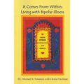 It Comes from Within: Living with Bipolar Illness - Paperback