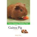 Guinea Pig: Your Happy Healthy Pet - Hardcover