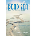 Dead Sea and the Jordan River - Hardcover