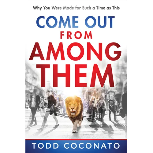 Come Out from Among Them: Why You Were Made for Such a Time as This - Paperback