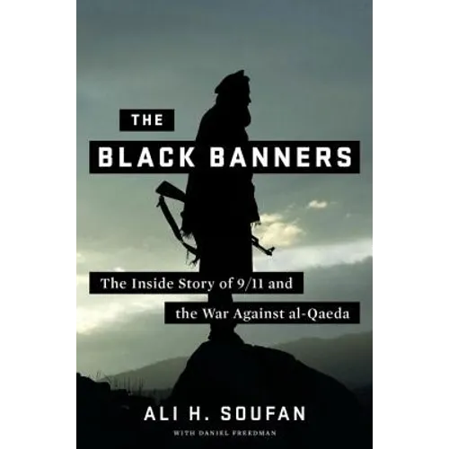 The Black Banners: The Inside Story of 9/11 and the War Against Al-Qaeda - Hardcover