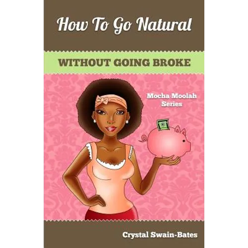 How to Go Natural Without Going Broke - Paperback