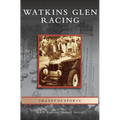 Watkins Glen Racing - Hardcover