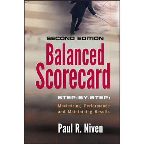 Balanced Scorecard Step-By-Step: Maximizing Performance and Maintaining Results - Hardcover