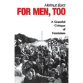 For Men, Too: A Grateful Critique of Feminism - Paperback