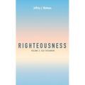 Righteousness, Volume 2: Old Testament - Paperback