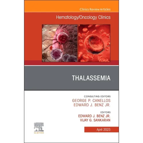 Thalassemia, an Issue of Hematology/Oncology Clinics of North America: Volume 37-2 - Hardcover