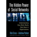The Hidden Power of Social Networks: Understanding How Work Really Gets Done in Organizations - Hardcover
