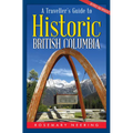 A Traveller's Guide to Historic British Columbia - Paperback