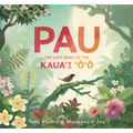 Pau: The Last Song of the Kaua'i 'O'o - Hardcover