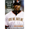 Love Me, Hate Me: Barry Bonds and the Making of an Antihero - Paperback
