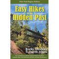 Easy Hikes to the Hidden Past: Pikes Peak Region Edition - Paperback