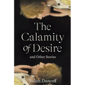 The Calamity of Desire and Other Stories - Paperback