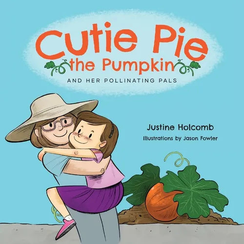 Cutie Pie, the Pumpkin and her Pollinating Pals - Paperback