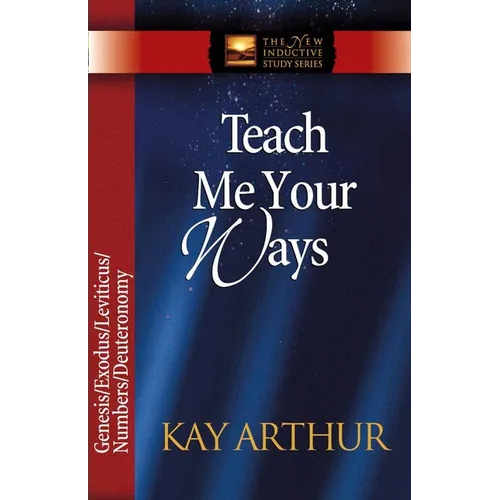 Teach Me Your Ways: Genesis/Exodus/Leviticus/Deuteronomy - Paperback