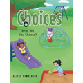 Choices: What Will You Choose? - Hardcover
