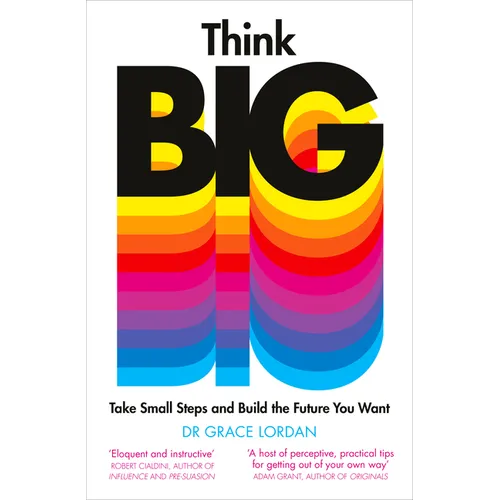 Think Big: Take Small Steps and Build the Future You Want - Paperback