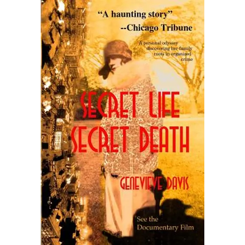 Secret Life, Secret Death: Going Down in Flames in Bootlegging & Prostitution in Capone's Chicago & Wisconsin - Paperback