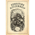 Rewriting Citizenship: Women, Race, and Nineteenth-Century Print Culture - Paperback