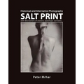 Salt Print with descriptions of orotone, opalotype, varnishes...: Historical and Alternative Photography - Paperback