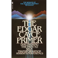 The Edgar Cayce Primer: Discovering the Path to Self Transformation - Mass Market Paperbound