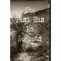 The Past Has No Regrets - Paperback