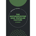 The Anthropocene and Popular Culture - Hardcover