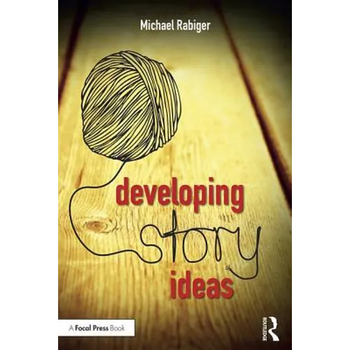 Developing Story Ideas: The Power and Purpose of Storytelling - Paperback