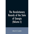The Revolutionary records of the State of Georgia (Volume I) - Paperback