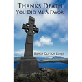 Thanks Death You Did Me a Favor - Hardcover