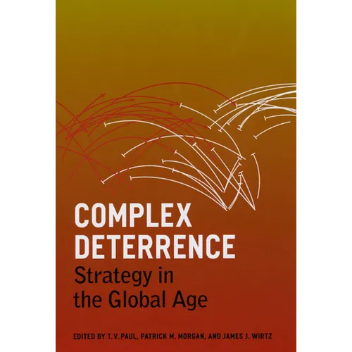 Complex Deterrence: Strategy in the Global Age - Paperback